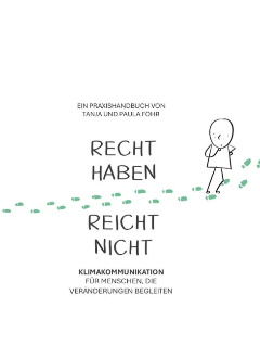 Warum der Satz „Klimaschutz geht uns alle an“ nichts bewirkt und was stattdessen funktionieren könnte.  Ein neues Praxisbuch macht Vorschläge für eine gelingende Kommunikation